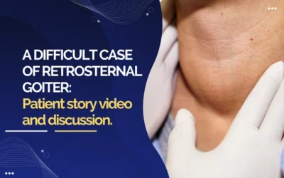 A difficult case of retrosternal goiter: Patient story video and discussion.