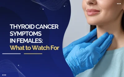 Thyroid Cancer Symptoms in Females: What to Watch For